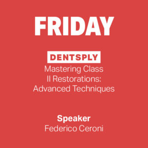 FRIDAY: Dentsply│Mastering Class II Restorations: Advanced Techniques